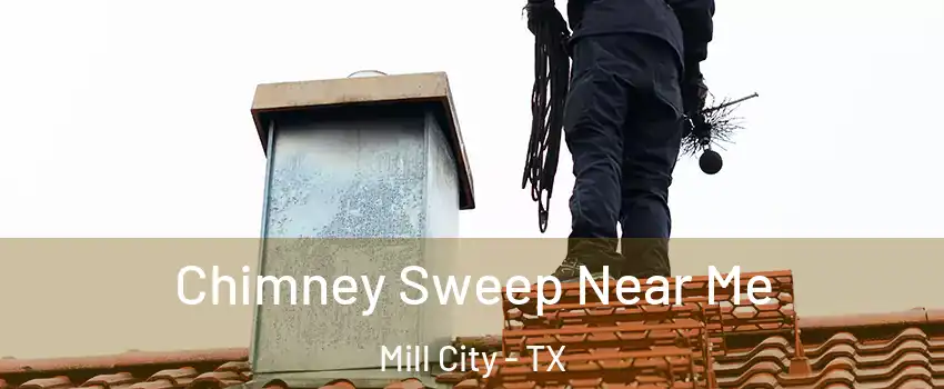 Chimney Sweep Near Me Mill City - TX