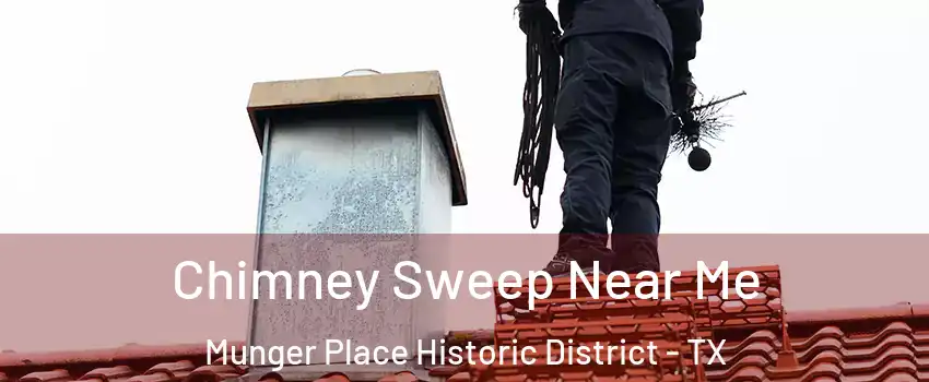 Chimney Sweep Near Me Munger Place Historic District - TX