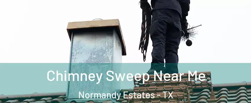 Chimney Sweep Near Me Normandy Estates - TX