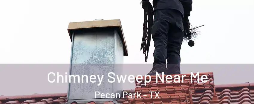 Chimney Sweep Near Me Pecan Park - TX