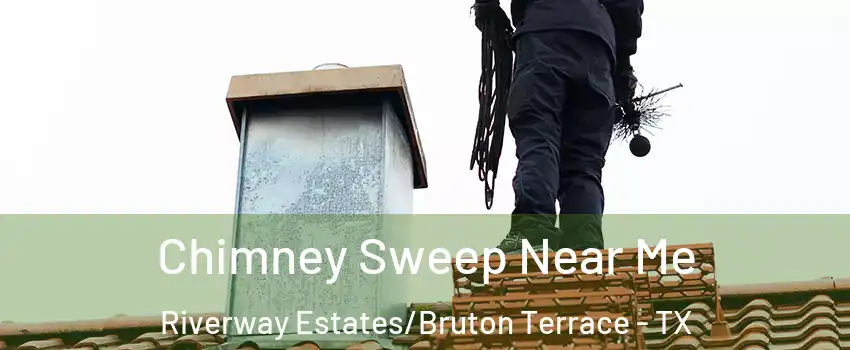 Chimney Sweep Near Me Riverway Estates/Bruton Terrace - TX