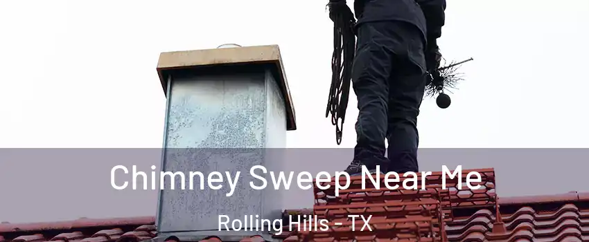 Chimney Sweep Near Me Rolling Hills - TX