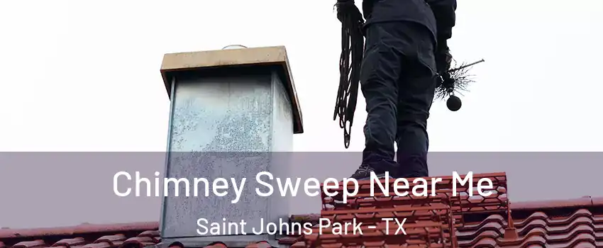 Chimney Sweep Near Me Saint Johns Park - TX