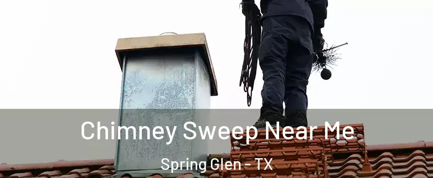 Chimney Sweep Near Me Spring Glen - TX