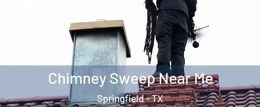 Chimney Sweep Near Me Springfield - TX