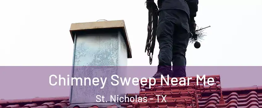 Chimney Sweep Near Me St. Nicholas - TX