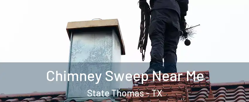 Chimney Sweep Near Me State Thomas - TX