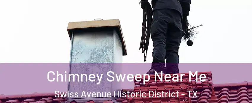 Chimney Sweep Near Me Swiss Avenue Historic District - TX