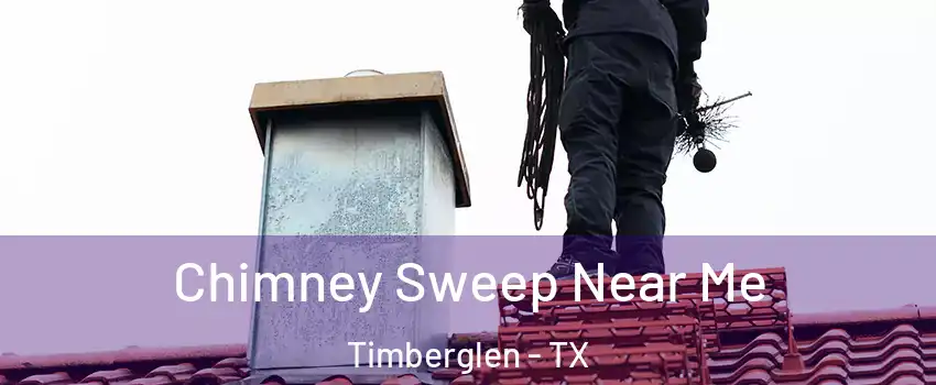 Chimney Sweep Near Me Timberglen - TX