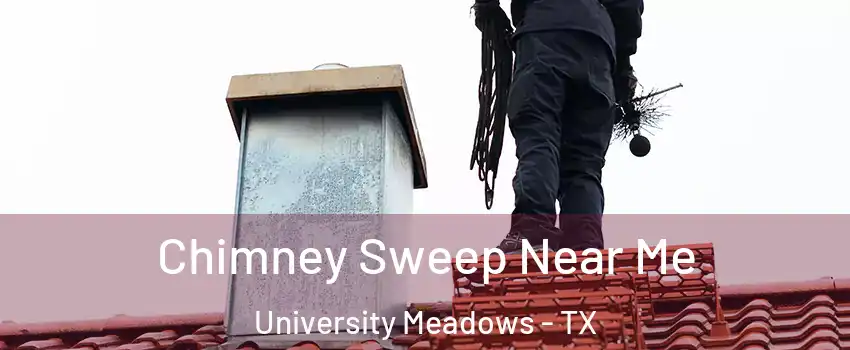 Chimney Sweep Near Me University Meadows - TX