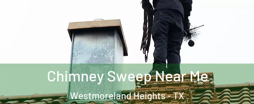 Chimney Sweep Near Me Westmoreland Heights - TX