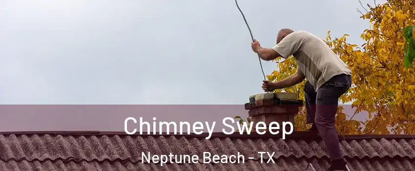 Chimney Sweep Neptune Beach - TX