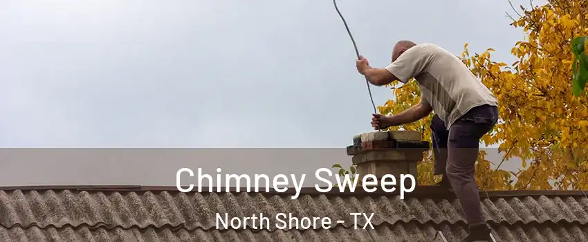 Chimney Sweep North Shore - TX