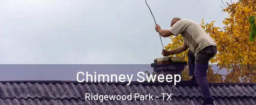 Chimney Sweep Ridgewood Park - TX