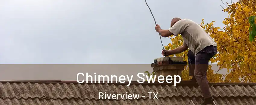 Chimney Sweep Riverview - TX