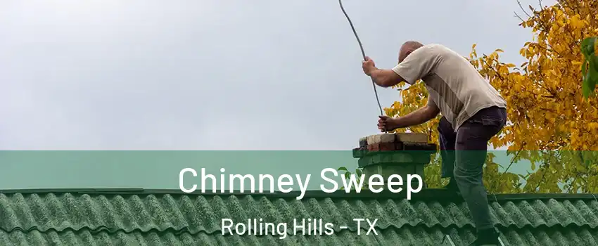 Chimney Sweep Rolling Hills - TX
