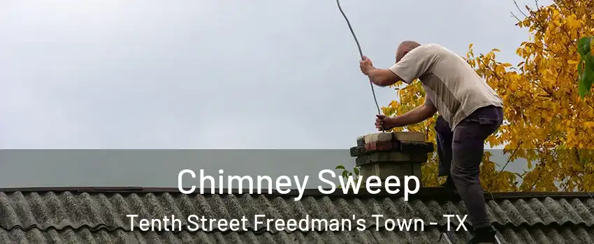 Chimney Sweep Tenth Street Freedman's Town - TX