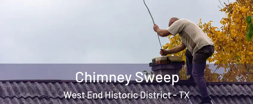 Chimney Sweep West End Historic District - TX