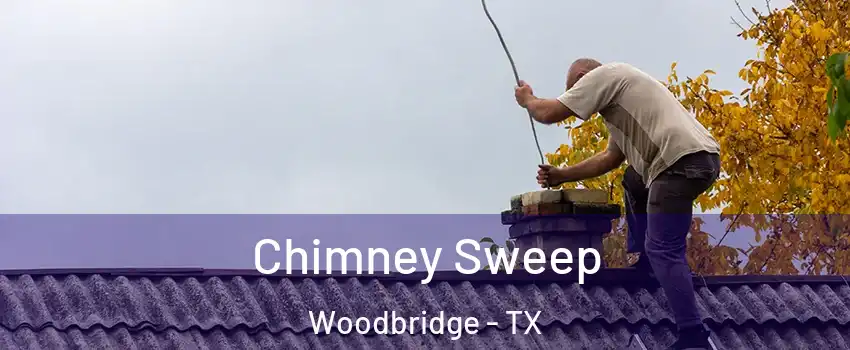 Chimney Sweep Woodbridge - TX