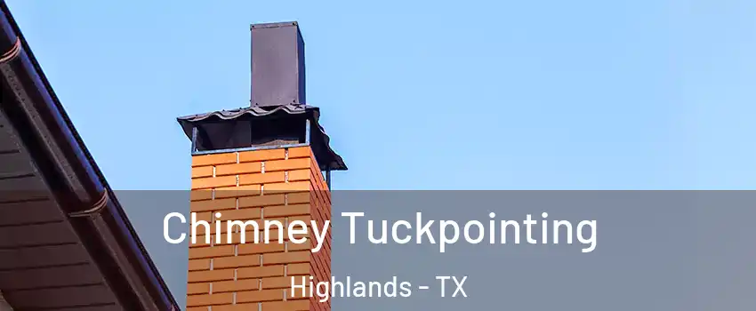 Chimney Tuckpointing Highlands - TX