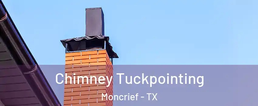 Chimney Tuckpointing Moncrief - TX