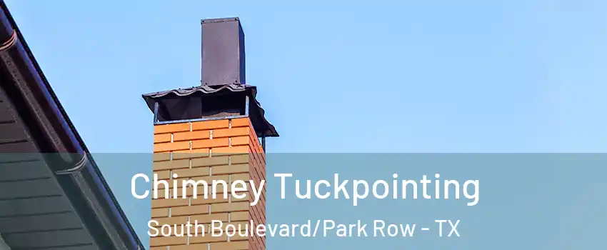 Chimney Tuckpointing South Boulevard/Park Row - TX