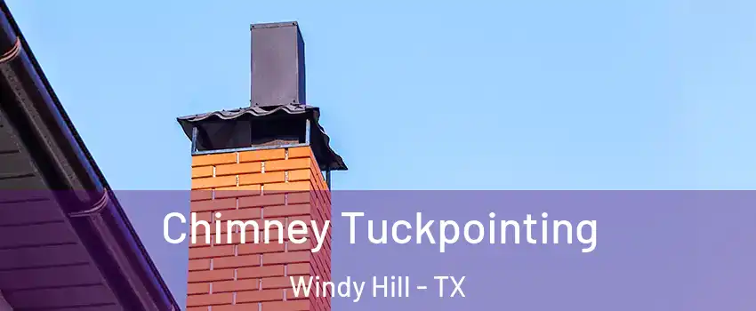 Chimney Tuckpointing Windy Hill - TX