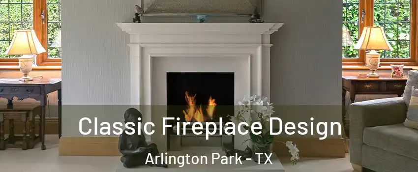 Classic Fireplace Design Arlington Park - TX