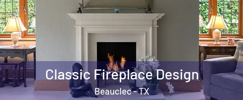 Classic Fireplace Design Beauclec - TX