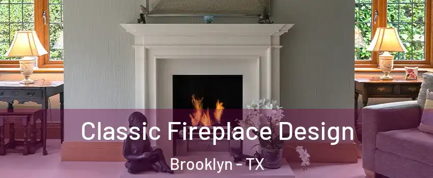 Classic Fireplace Design Brooklyn - TX