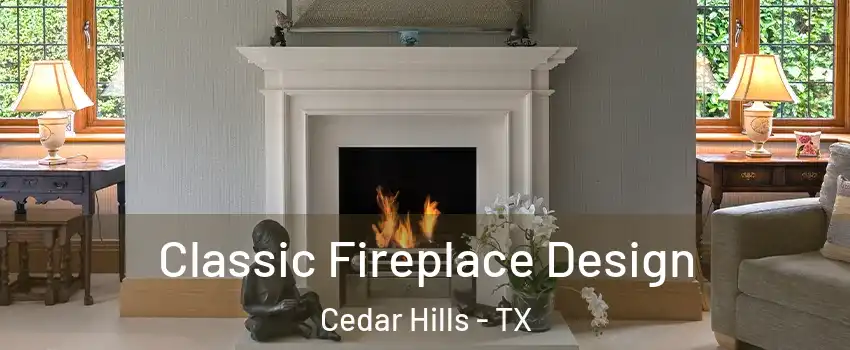 Classic Fireplace Design Cedar Hills - TX