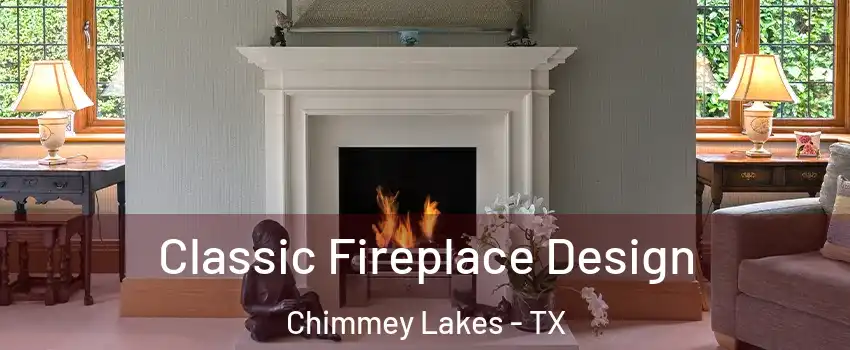 Classic Fireplace Design Chimmey Lakes - TX
