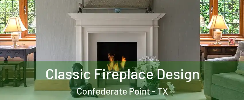 Classic Fireplace Design Confederate Point - TX