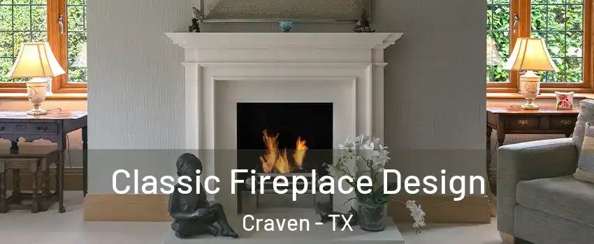 Classic Fireplace Design Craven - TX