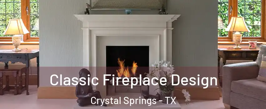 Classic Fireplace Design Crystal Springs - TX