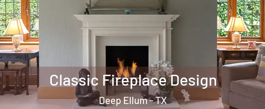 Classic Fireplace Design Deep Ellum - TX