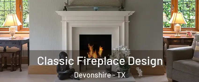 Classic Fireplace Design Devonshire - TX