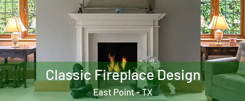 Classic Fireplace Design East Point - TX