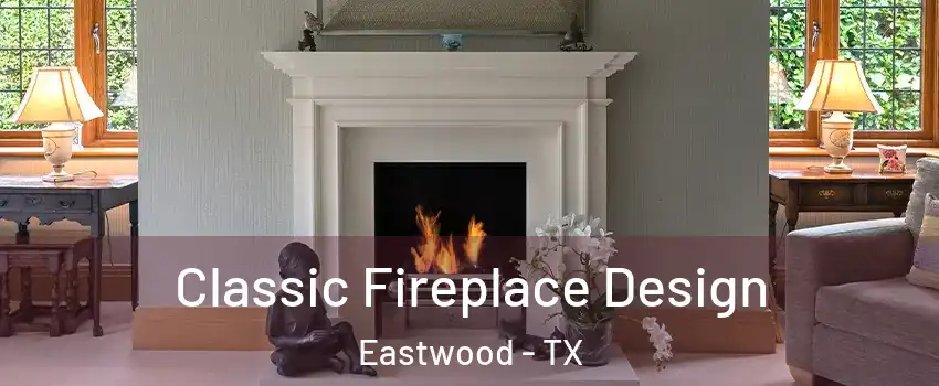 Classic Fireplace Design Eastwood - TX