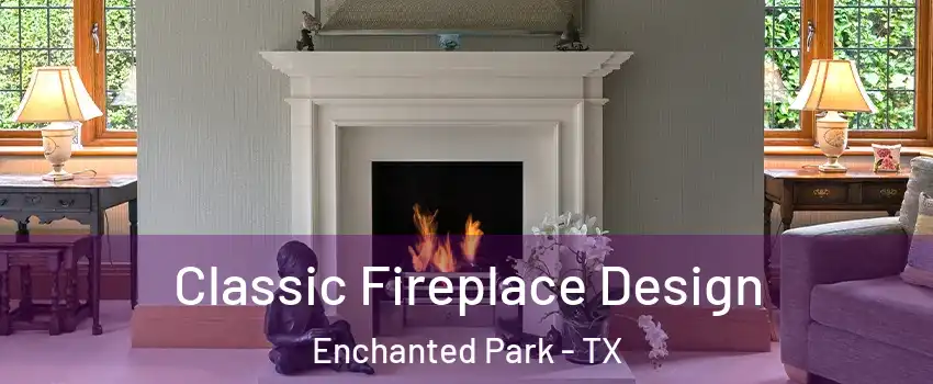 Classic Fireplace Design Enchanted Park - TX
