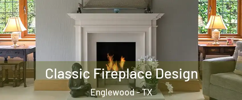 Classic Fireplace Design Englewood - TX