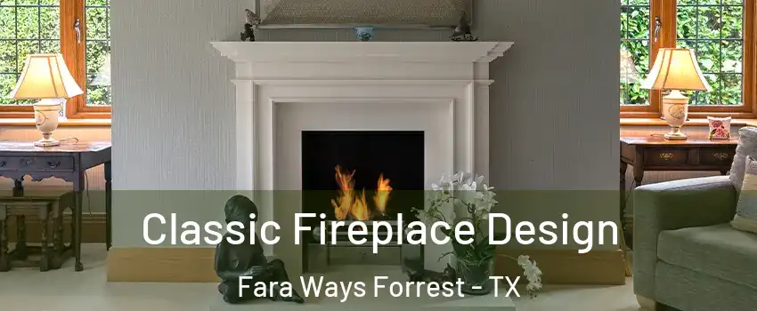 Classic Fireplace Design Fara Ways Forrest - TX