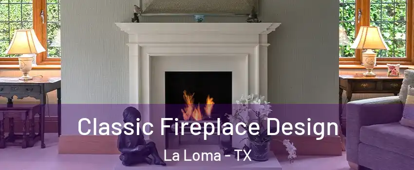 Classic Fireplace Design La Loma - TX