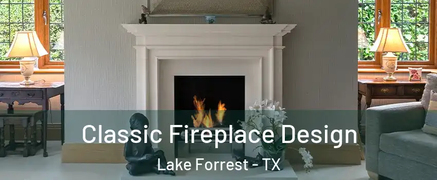 Classic Fireplace Design Lake Forrest - TX