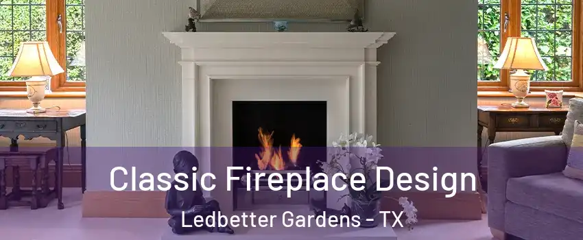 Classic Fireplace Design Ledbetter Gardens - TX