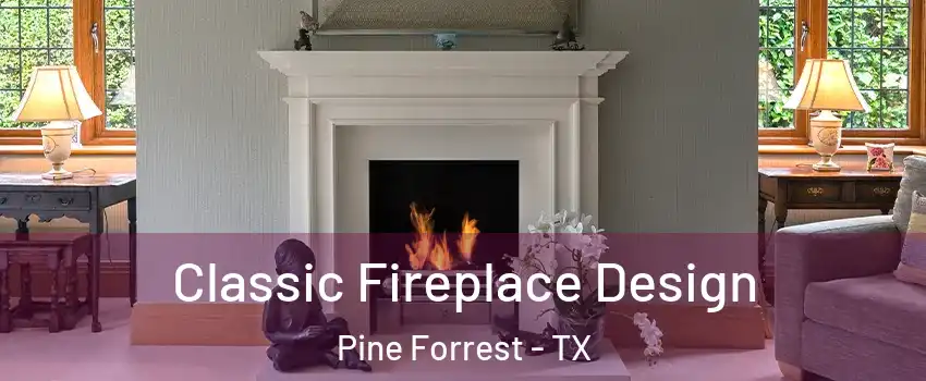 Classic Fireplace Design Pine Forrest - TX