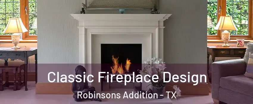 Classic Fireplace Design Robinsons Addition - TX