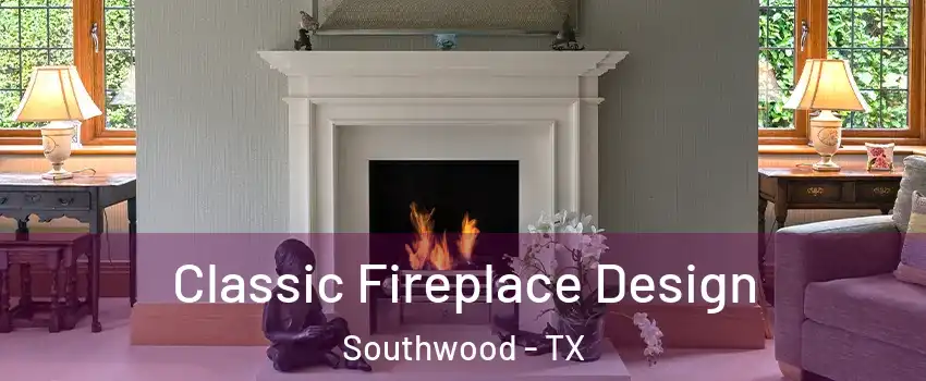 Classic Fireplace Design Southwood - TX