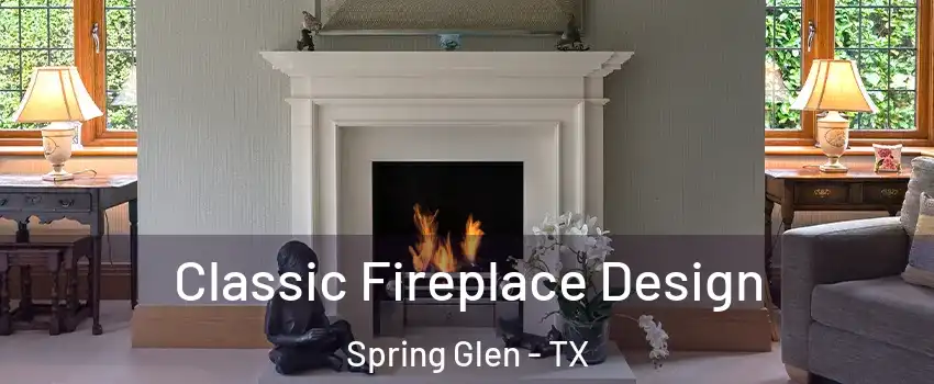 Classic Fireplace Design Spring Glen - TX