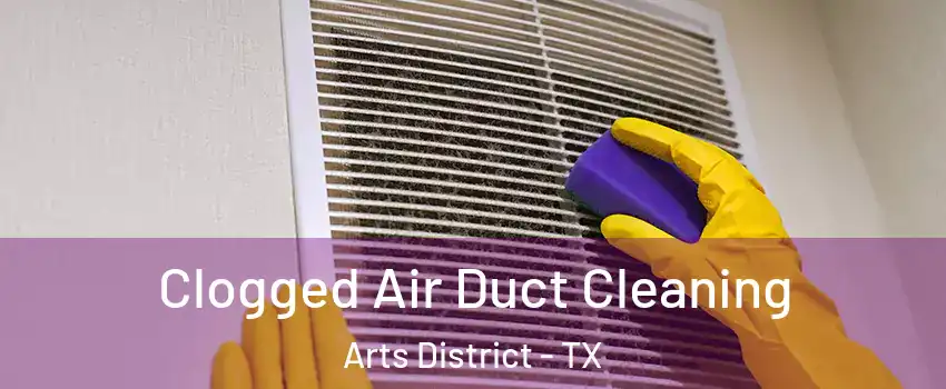 Clogged Air Duct Cleaning Arts District - TX